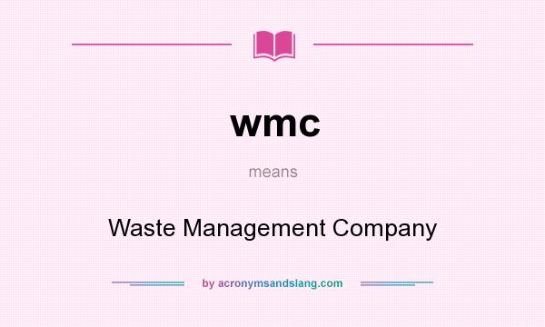 What does wmc mean? It stands for Waste Management Company