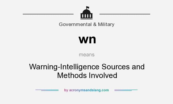 What does wn mean? It stands for Warning-Intelligence Sources and Methods Involved
