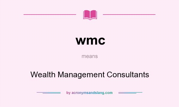 What does wmc mean? It stands for Wealth Management Consultants