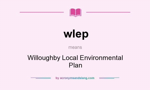 What does wlep mean? It stands for Willoughby Local Environmental Plan