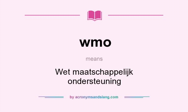 What does wmo mean? It stands for Wet maatschappelijk ondersteuning