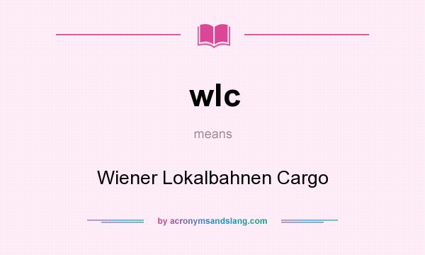 What does wlc mean? It stands for Wiener Lokalbahnen Cargo