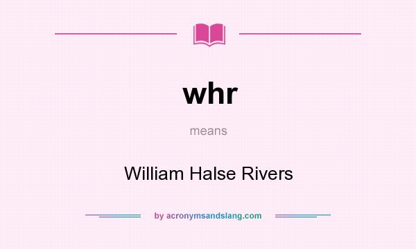 What does whr mean? It stands for William Halse Rivers