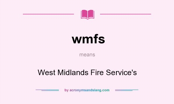 What does wmfs mean? It stands for West Midlands Fire Service`s
