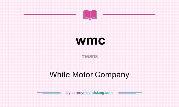 What does wmc mean? It stands for White Motor Company