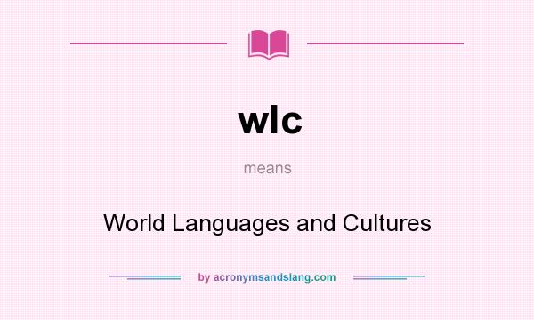 What does wlc mean? It stands for World Languages and Cultures