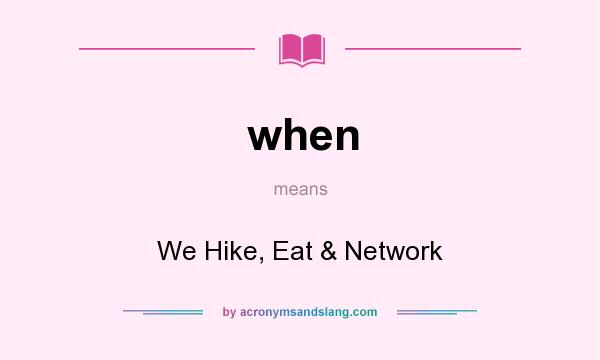 What does when mean? It stands for We Hike, Eat & Network