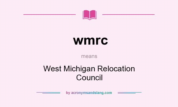 What does wmrc mean? It stands for West Michigan Relocation Council