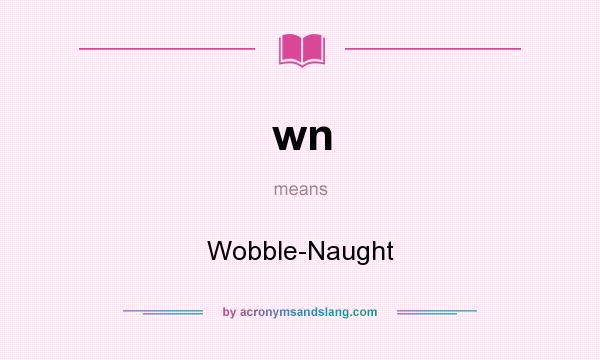 What does wn mean? It stands for Wobble-Naught