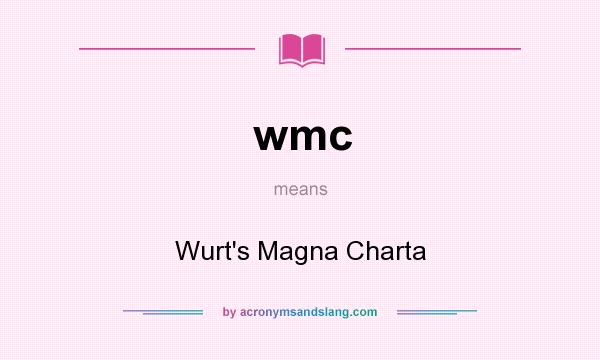 What does wmc mean? It stands for Wurt`s Magna Charta