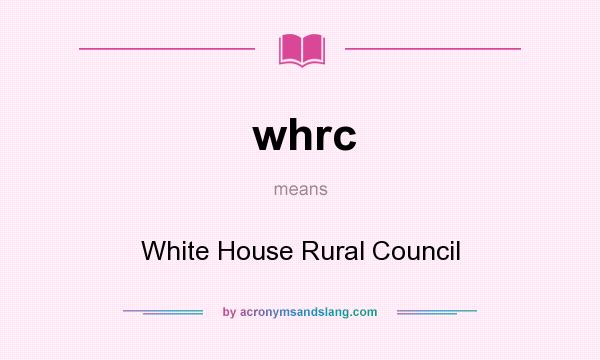 What does whrc mean? It stands for White House Rural Council