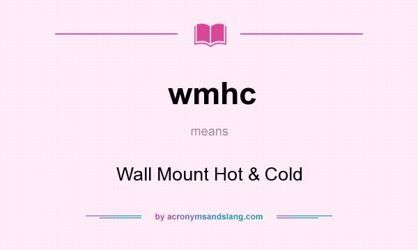 What does wmhc mean? It stands for Wall Mount Hot & Cold