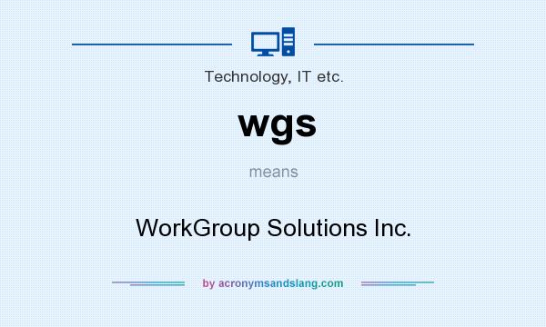 What does wgs mean? It stands for WorkGroup Solutions Inc.