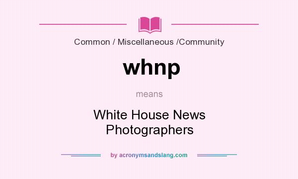 What does whnp mean? It stands for White House News Photographers