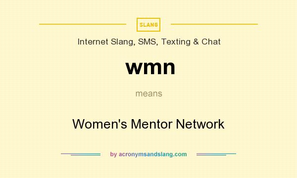 What does wmn mean? It stands for Women`s Mentor Network