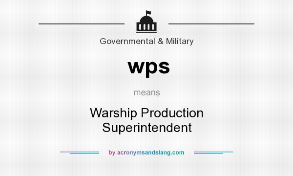 What does wps mean? It stands for Warship Production Superintendent