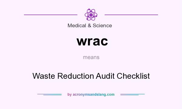 What does wrac mean? It stands for Waste Reduction Audit Checklist