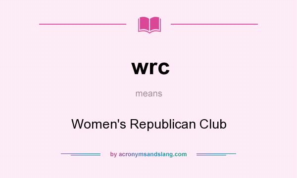 What does wrc mean? It stands for Women`s Republican Club