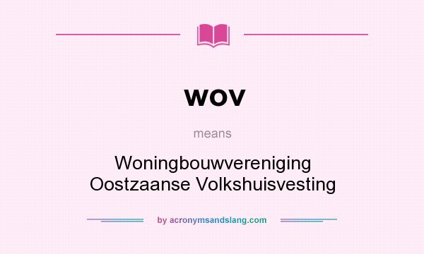 What does wov mean? It stands for Woningbouwvereniging Oostzaanse Volkshuisvesting