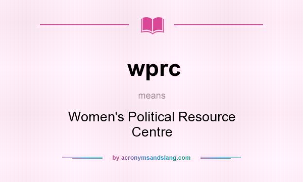 What does wprc mean? It stands for Women`s Political Resource Centre