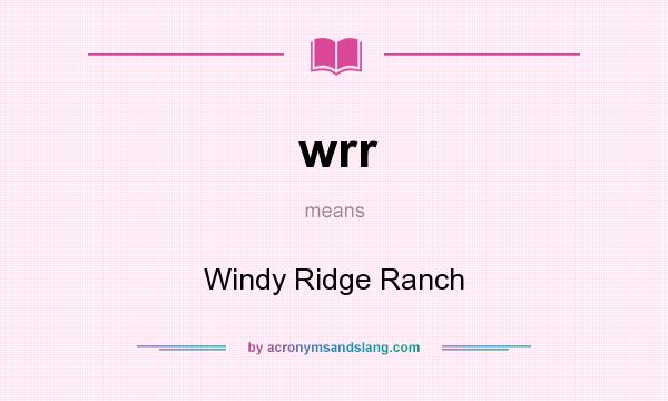 What does wrr mean? It stands for Windy Ridge Ranch