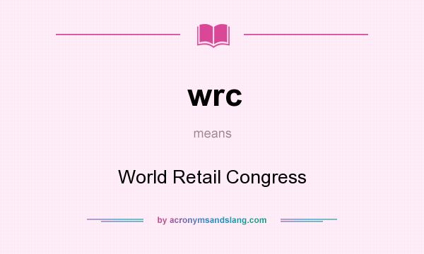 What does wrc mean? It stands for World Retail Congress