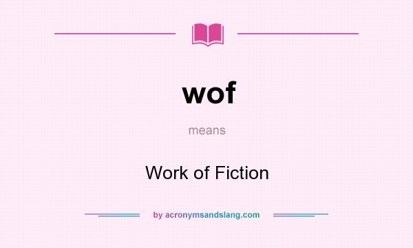 What does wof mean? It stands for Work of Fiction