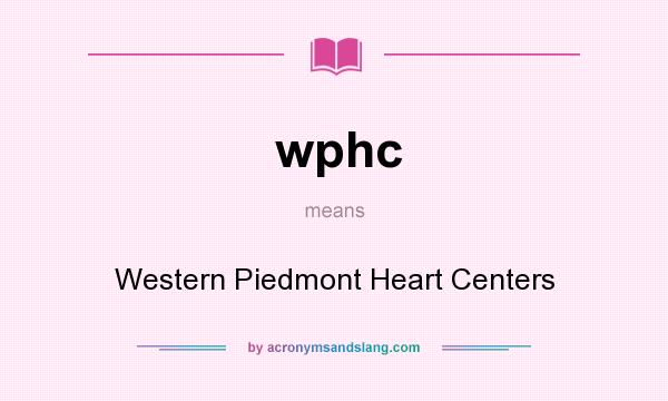 What does wphc mean? It stands for Western Piedmont Heart Centers