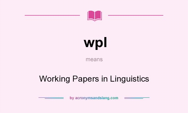 What does wpl mean? It stands for Working Papers in Linguistics