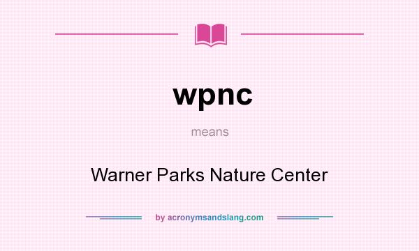 What does wpnc mean? It stands for Warner Parks Nature Center