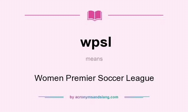What does wpsl mean? It stands for Women Premier Soccer League