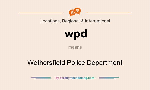 What does wpd mean? It stands for Wethersfield Police Department