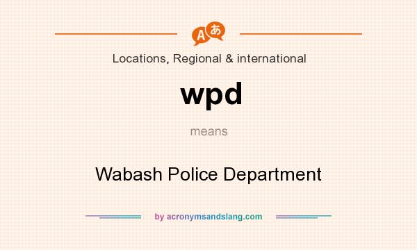 What does wpd mean? It stands for Wabash Police Department