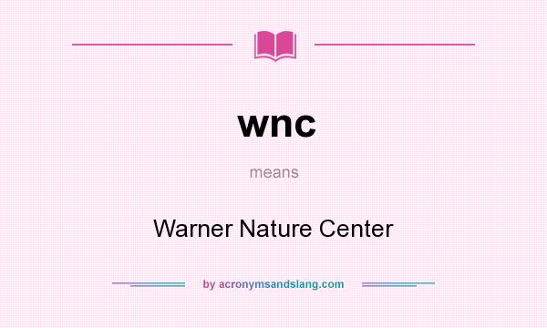 What does wnc mean? It stands for Warner Nature Center