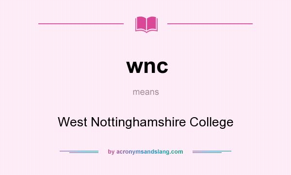 What does wnc mean? It stands for West Nottinghamshire College