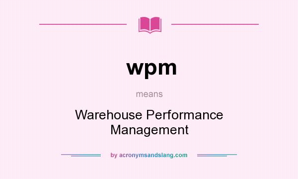 What does wpm mean? It stands for Warehouse Performance Management
