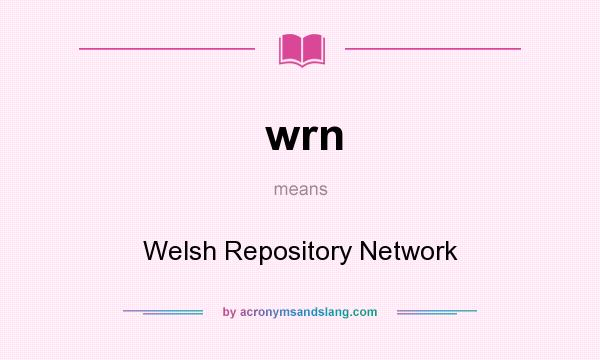 What does wrn mean? It stands for Welsh Repository Network