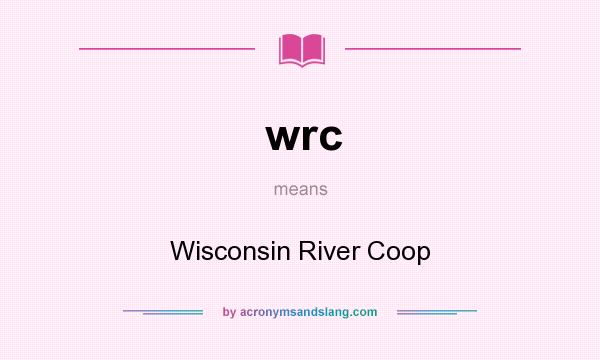 What does wrc mean? It stands for Wisconsin River Coop