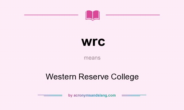 What does wrc mean? It stands for Western Reserve College