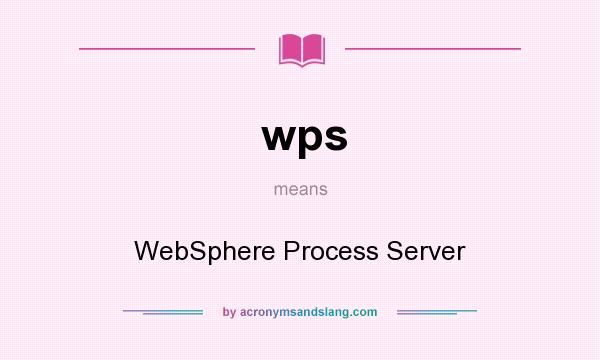 What does wps mean? It stands for WebSphere Process Server