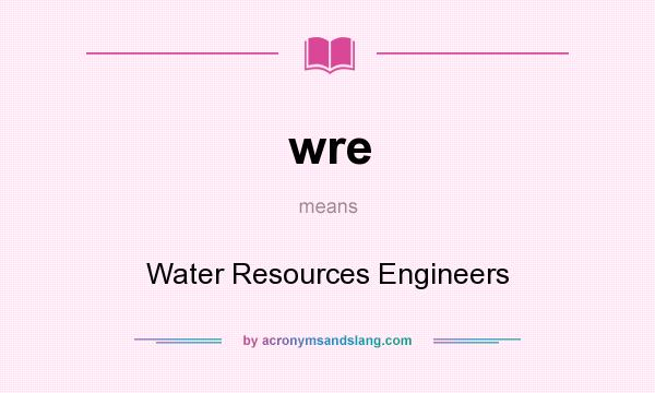 What does wre mean? It stands for Water Resources Engineers
