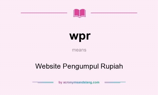 What does wpr mean? It stands for Website Pengumpul Rupiah