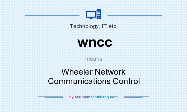 What does wncc mean? It stands for Wheeler Network Communications Control