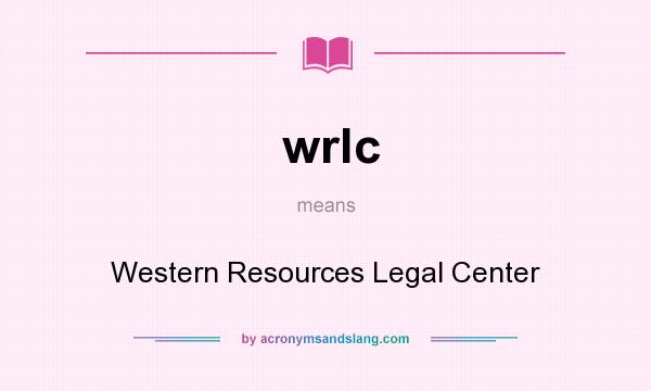 What does wrlc mean? It stands for Western Resources Legal Center