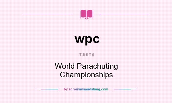 What does wpc mean? It stands for World Parachuting Championships