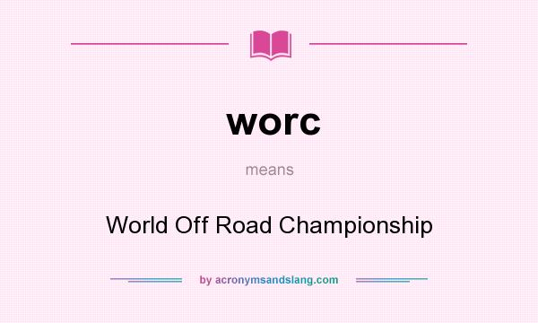 What does worc mean? It stands for World Off Road Championship