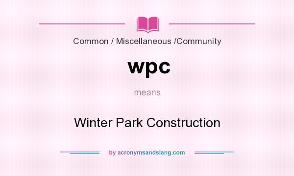 What does wpc mean? It stands for Winter Park Construction