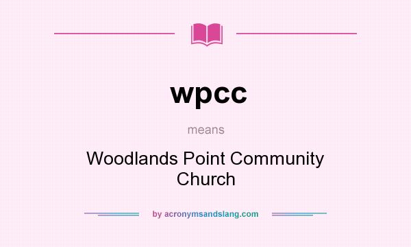 What does wpcc mean? It stands for Woodlands Point Community Church