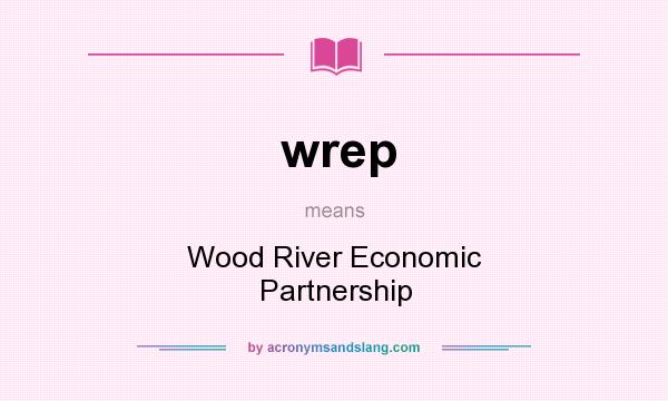 What does wrep mean? It stands for Wood River Economic Partnership
