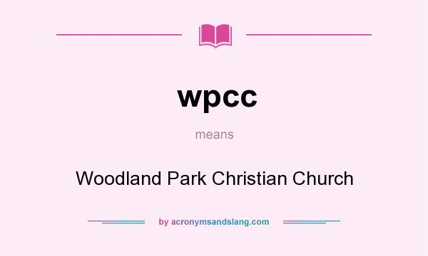 What does wpcc mean? It stands for Woodland Park Christian Church